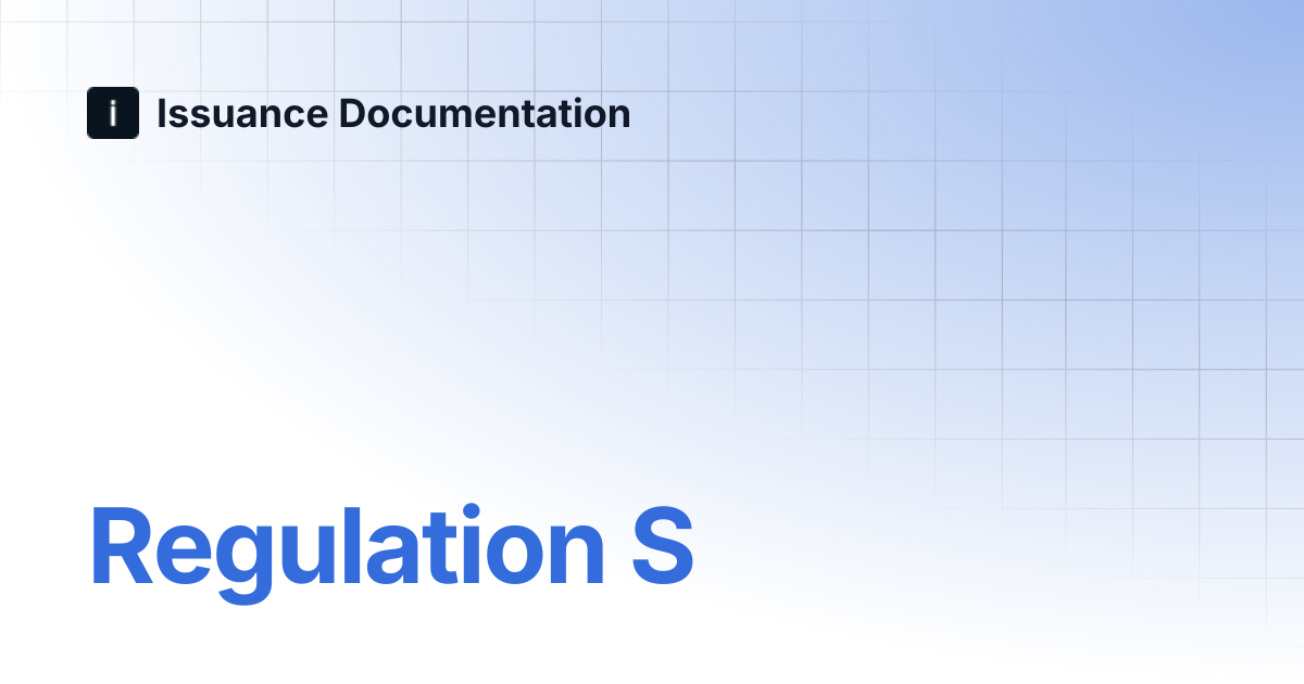 Regulation S | Issuance Documentation